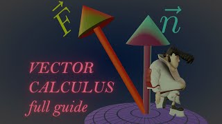 Vector Calculus Complete Animated Course for DUMMIES [upl. by Fidole]