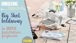 Unboxing  NUOVA Sizzix Big Shot Foldaway  ITALIANO [upl. by Yendys]