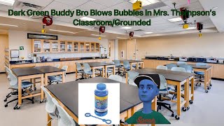 Dark Green Buddy Bro Blows Bubbles in Mrs Thompsons ClassroomGrounded [upl. by Littman]