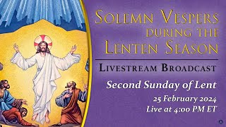 Solemn Vespers on the Second Sunday of Lent – February 25 2024 [upl. by Nosrak]