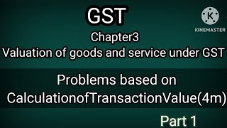 5th sem bcom Ch3 Valuation of goods and services under GST Problems on Transaction value in kannada [upl. by Cello]