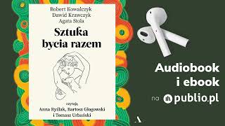 Sztuka bycia razem Agata Stola Dawid Krawczyk Robert Kowalczyk Audiobook PL Naukowe [upl. by Rheba]