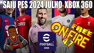 SAIU PES 2024 XBOX 360  ONFIRE 47 JULHO OFICIAL FREE  PES 2018 [upl. by Russon]