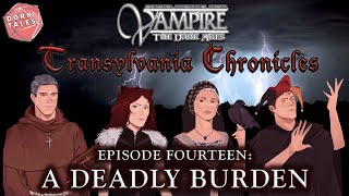 Vampire the Masquerade Transylvania Chronicles  Episode 14 A Deadly Burden [upl. by Atirac]