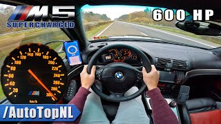 600HP BMW M5 E39 SUPERCHARGED on AUTOBAHN NO SPEED LIMIT by AutoTopNL [upl. by Oludoet]