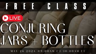 CONJURING JARS  BOTTLES  FREE CLASS [upl. by Nue]