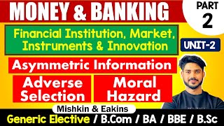 Asymmetric Information Adverse Selection Moral Hazard  Unit2  Money amp Banking  GE BCom BA [upl. by Eitsyrk]