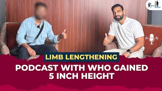 Limb Lengthening podcast with who gained 5 inch height  Height increase surgery  Height Surgery [upl. by Chivers]