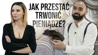 JAK PRZESTAĆ TRWONIĆ PIENIĄDZE [upl. by Grethel]