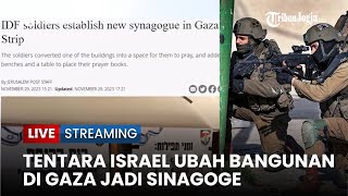 🔴Tentara Israel Diduga Ubah Bangunan di Palestina Jadi Sinagoge selama Invasi Darat Gaza [upl. by Annaiuq574]