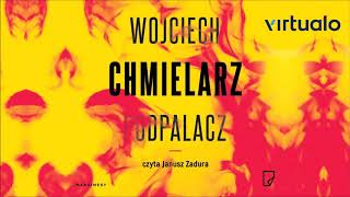 Wojciech Chmielarz quotPodpalaczquot audiobook Czyta Janusz Zadura [upl. by Zerep]