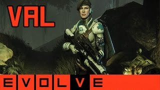 Evolve  Val Gameplay and Strategy [upl. by Aicelf244]