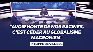 Philippe de Villiers  quotAvoir honte de nos racines cest céder au globalisme macronienquot [upl. by Philips]