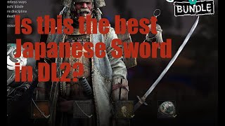 Is This The Best Japanese Sword In Dying Light 2 [upl. by Maryann]