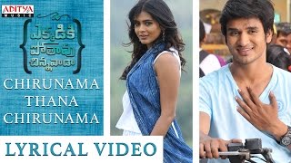 Chirunama Thana Chirunama Lyrical Video  Ekkadiki Pothavu Chinnavada Songs  Nikhil Hebbah Patel [upl. by Niroc]