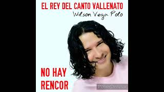 Sin Rencor EL REY DEL CANTO VALLENATO Wilson Vega Polo [upl. by Stacy]