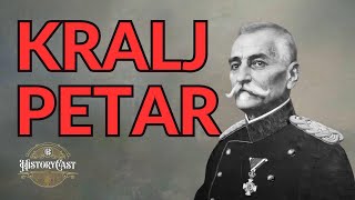 Kralj Petar I Karađorđević  HistoryCast ep 41 [upl. by Aytac65]