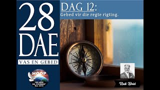 28 Dae vas en gebed Dag 12 Gebed vir die regte rigting [upl. by Ajroj]