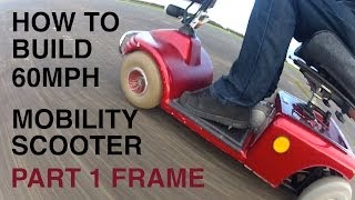 How to build a 60MPH MOBILITY SCOOTER 1Frame [upl. by Eisnyl]