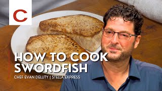 How to Cook Swordfish  Chef Evan Deluty  Tips amp Techniques [upl. by Atenahs]