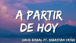 David Bisbal  A Partir De Hoy  LetraLyrics feat Sebastian Yatra [upl. by Whorton]