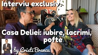 Interviu EXCLUSIV Casa DELIEI iubire lacrimi pofte  by Cristi Brancu [upl. by Suiravad]