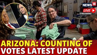 US Elections 2024 Latest News LIVE  Arizona Counting Of Votes Latest Update Trump Vs Harris N18G [upl. by Yokum]