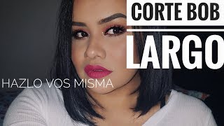 CORTE DE PELO quotBOB LARGOquot EXPERIMENTO HAZLO VOS MISMA TUTORIAL [upl. by Pandich126]