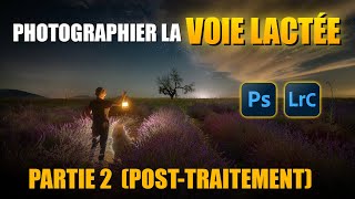 Photographier la VOIE LACTÉE  POSTTRAITEMENT partie 2 [upl. by Zinck443]