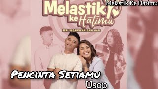 Pencinta Setiamu  Usop  OST Melastik Ke Hatimu OFFICIAL MV [upl. by Leigha801]