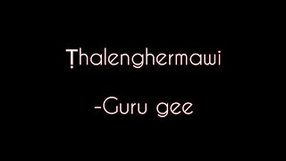 Ṭhalenghermawi Guru gee lyrics [upl. by Ardnic860]