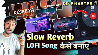 Slow Reverb Lofi Song Kaise Banaye Kinemaster Mein [upl. by Quintus]