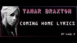 TAMAR BRAXTON  COMING HOME LYRICS HD [upl. by Woo251]