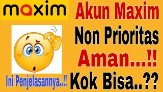 Akun Maxim Non Prioritas Aman Kok Bisa Ini Penjelasannya  Maxim Ojek Online [upl. by Jeffcott]