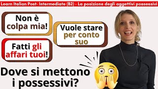 18 Learn Italian PostIntermediate B2 La posizione dei possessivi  prima o dopo il nome [upl. by Leotie737]