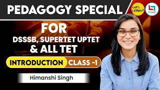 Pedagogy Special Batch Introduction Class by Himanshi Singh for DSSSB SUPERTET UPTET amp STETs [upl. by Giustino]