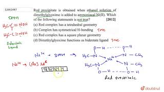 Red precipitae is obtained when ethanol solution of dimethylglyoxime is added to ammoniacal [upl. by Wilburt73]