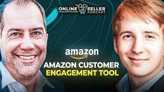 Amazon Customer Engagement Tool Explained by 7 Figure Amazon Seller [upl. by Arinay]