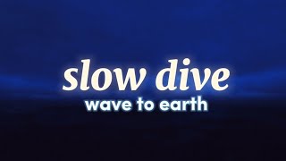 wave to earth  slow dive Lyrics ENG [upl. by Atikin]