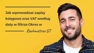 Jak wprowadzać zapisy księgowe oraz VAT według daty w filtrze Okres w Rachmistrzu GT [upl. by Suirtemed]