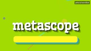 HOW TO SAY METASCOPE [upl. by Nagyam]