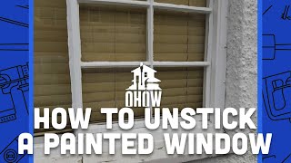 OHOW Video Series How to Unstick a Painted Window [upl. by Livingstone]