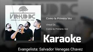 Como la primera vez  Virtud Dc KARAOKE [upl. by Gustavus126]