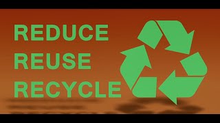 Reduce Reuse Recycle [upl. by Heppman703]