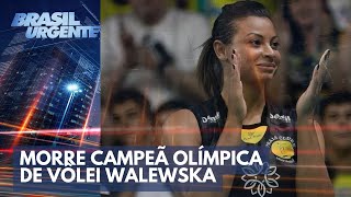 Morre aos 43 anos campeã olímpica de vôlei Walewska  Brasil Urgente [upl. by Eatnhoj]