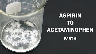 Aspirin to Acetaminophen  Part 6 of 6 Acetaminophen from paminophenol [upl. by Yelhak]