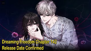 Dreaming Freedom Chapter 142 Release Date Confirmed [upl. by Susej]