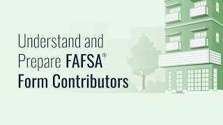 Understand and Prepare FAFSA® Form Contributors [upl. by Nileuqcaj]