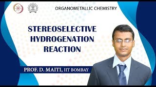 Lecture 18  Stereoselective Hydrogenation Reaction [upl. by Xeno]