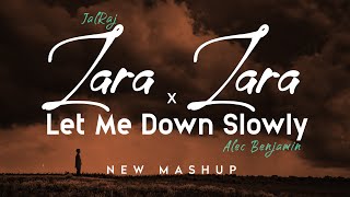 Zara Zara x Let Me Down Slowly  JalRaj  Alec Benjamin  New Mashup 2022 [upl. by Sellig886]